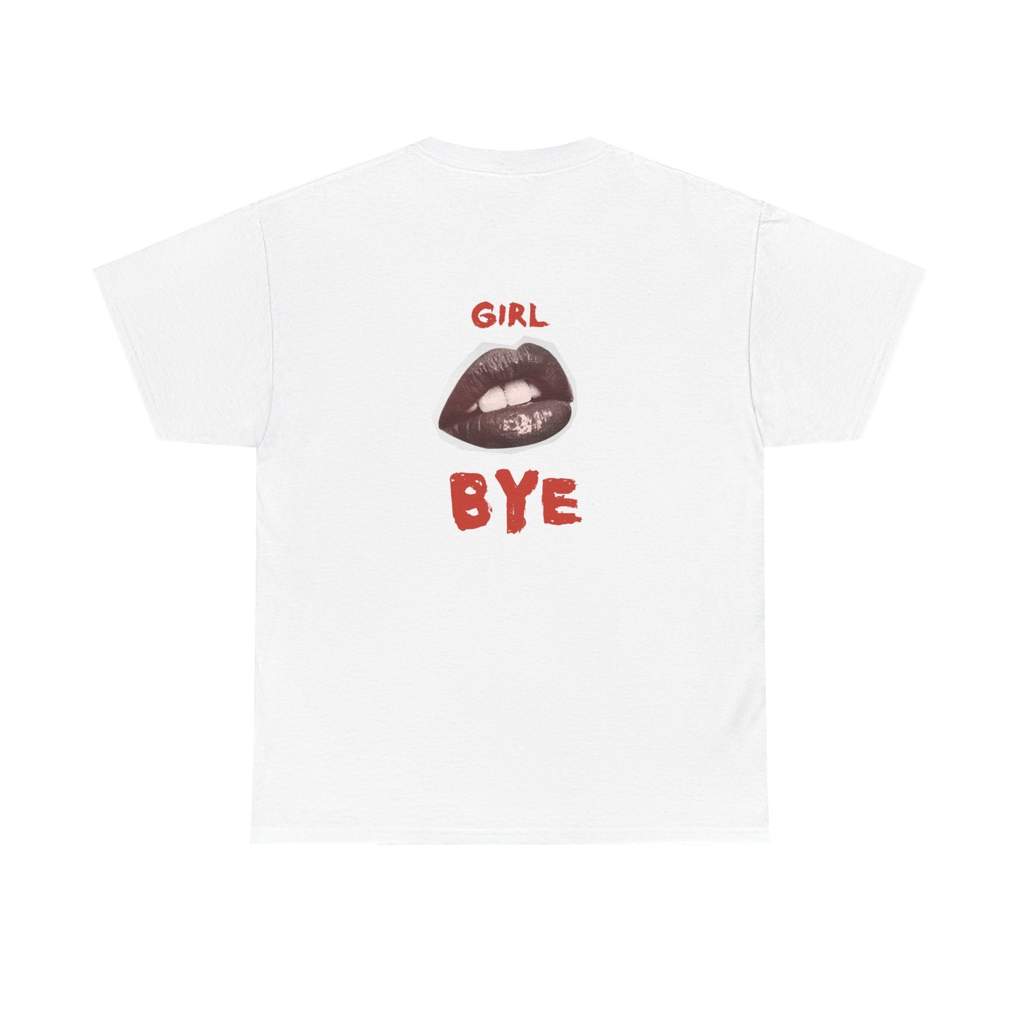 Girl Bye - Unisex Heavy Cotton Tee