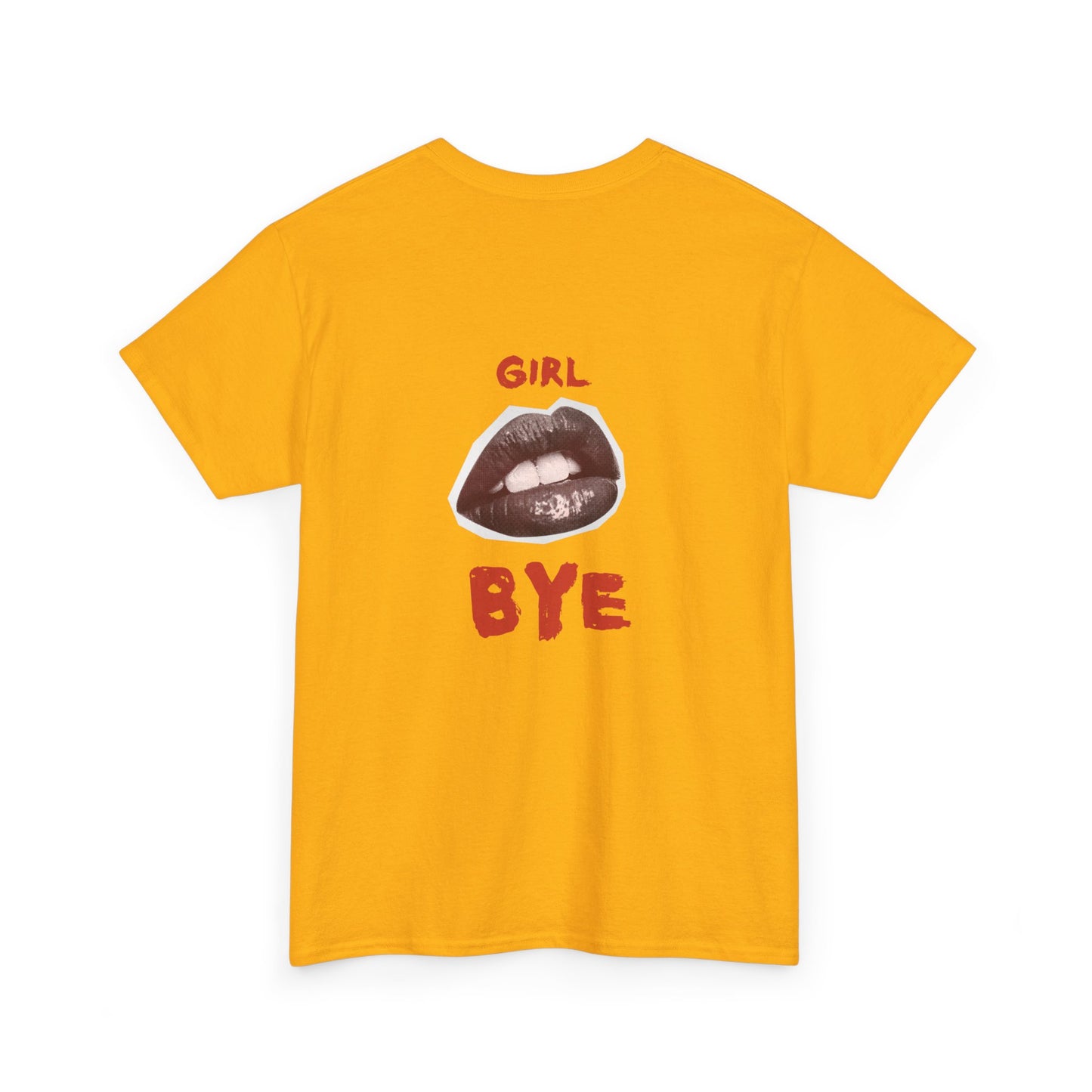 Girl Bye - Unisex Heavy Cotton Tee