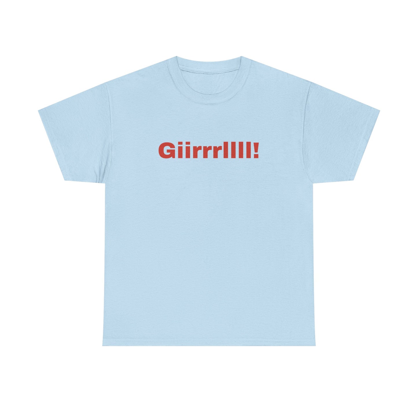 Girl Bye - Unisex Heavy Cotton Tee