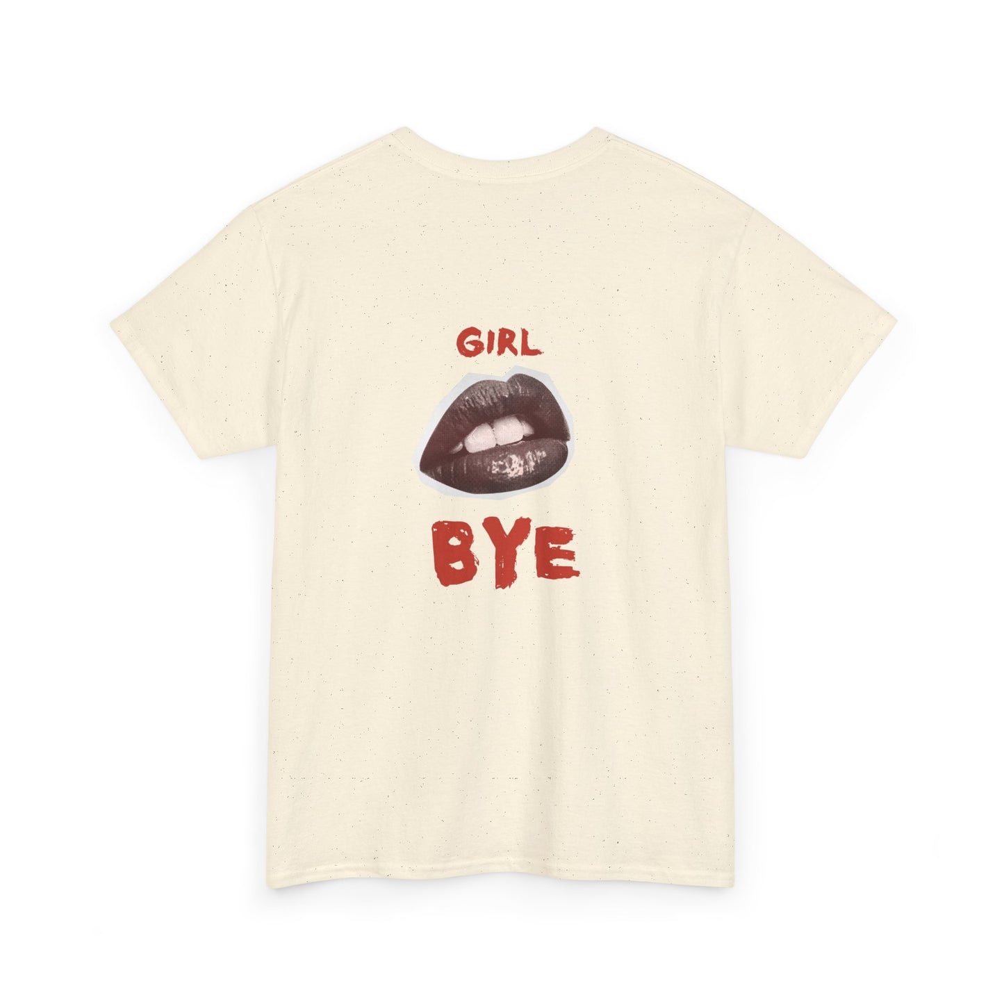 Girl Bye - Unisex Heavy Cotton Tee