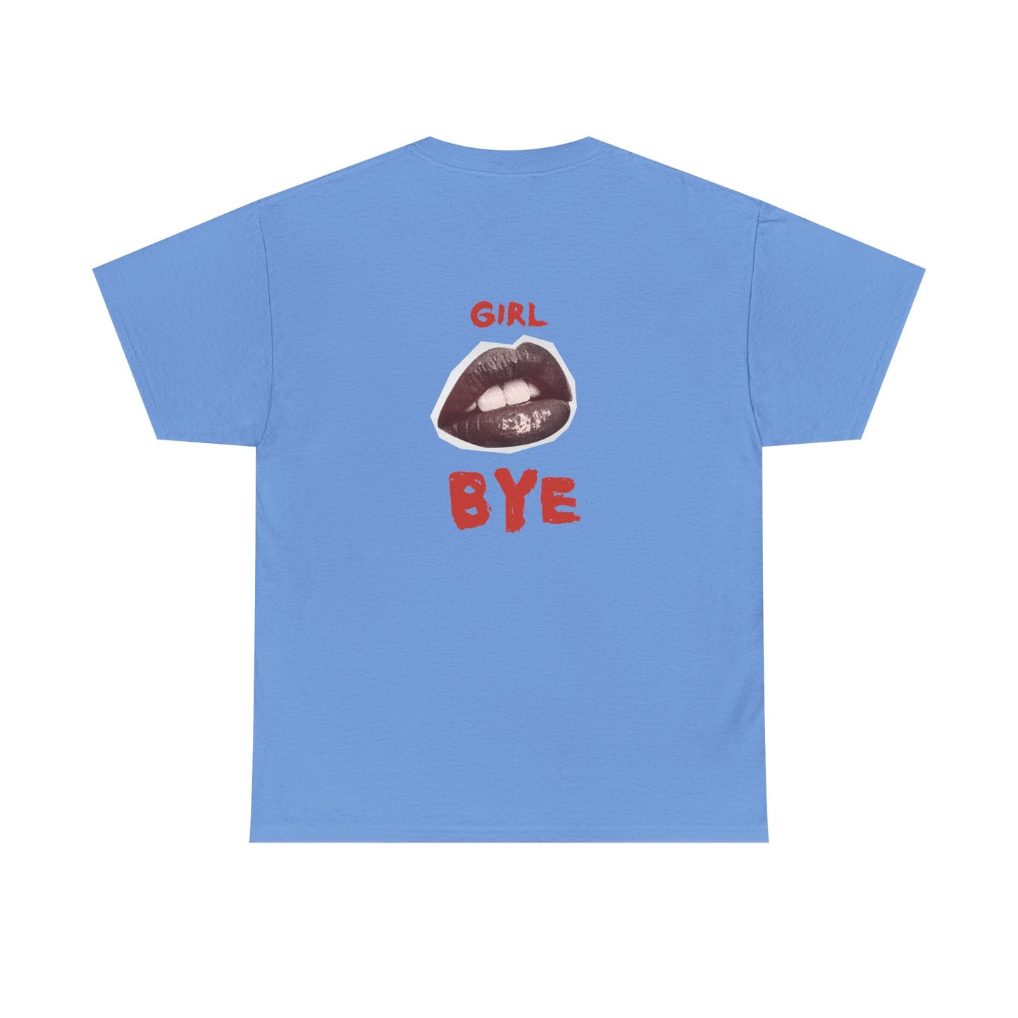 Girl Bye - Unisex Heavy Cotton Tee