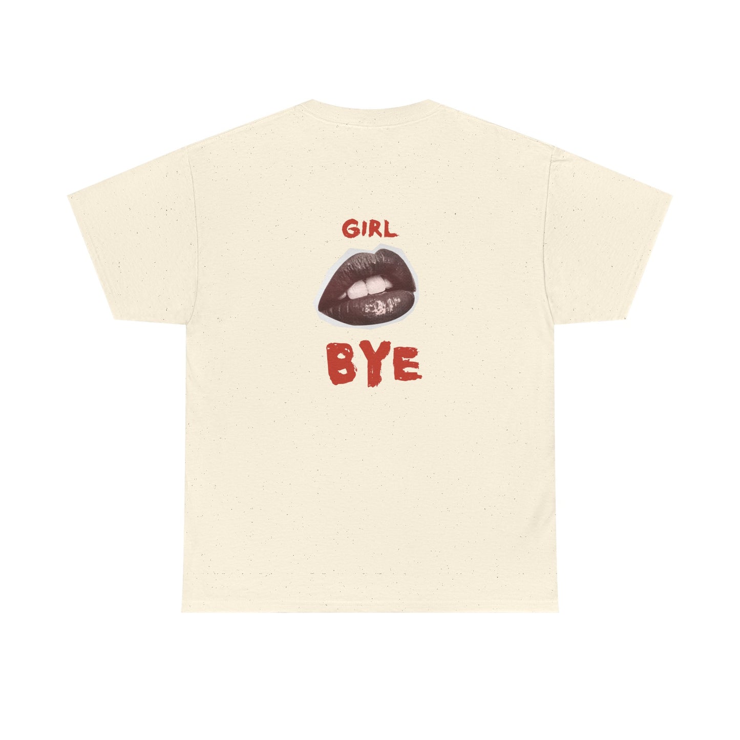 Girl Bye - Unisex Heavy Cotton Tee