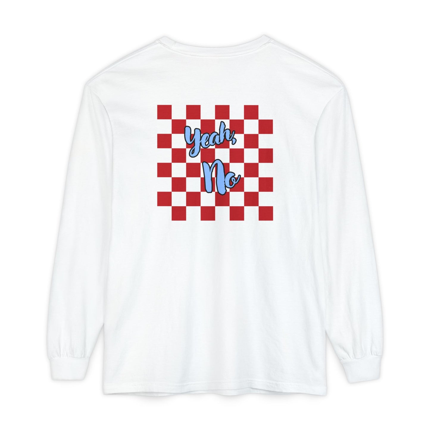 Yeah No Unisex Long Sleeve Tee