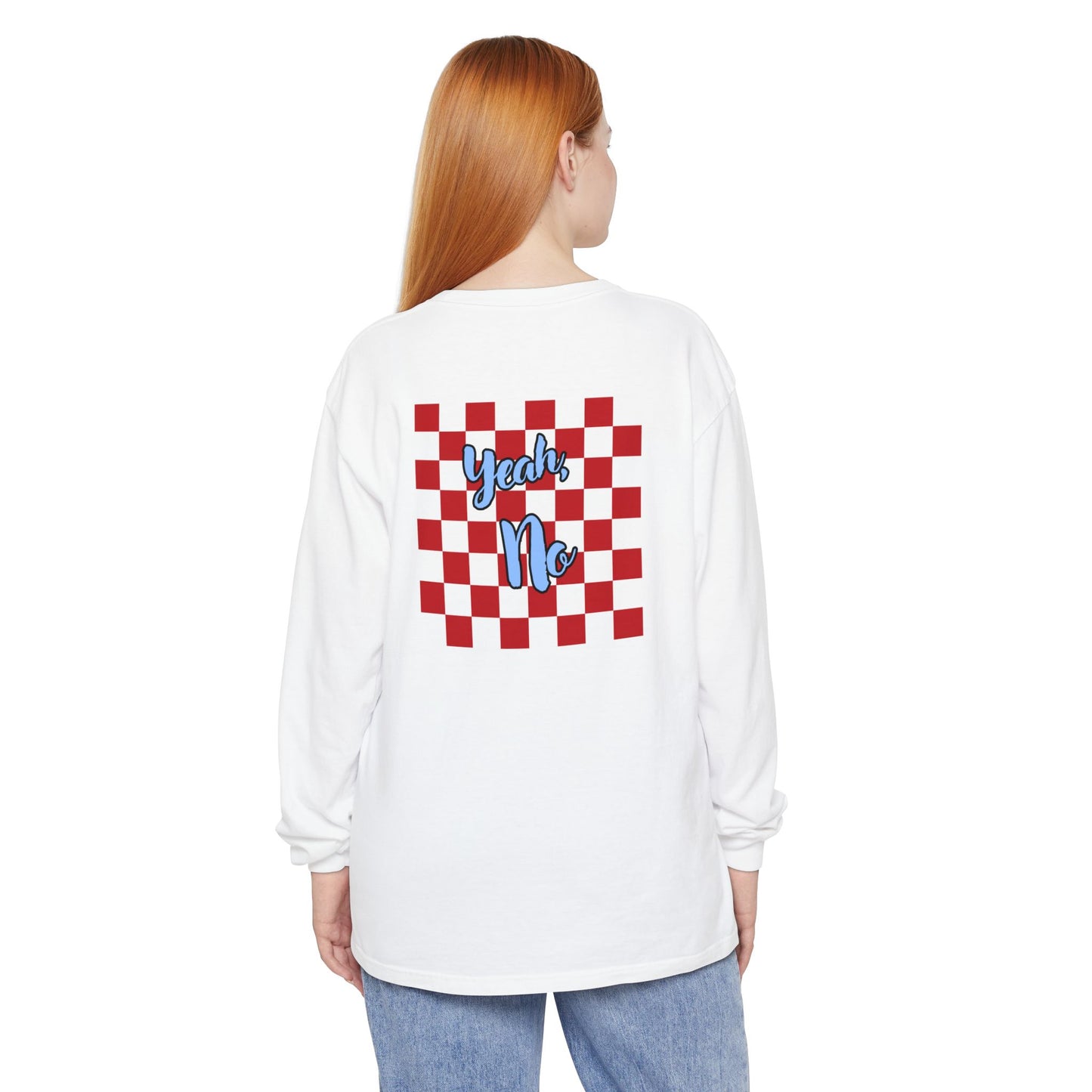 Yeah No Unisex Long Sleeve Tee